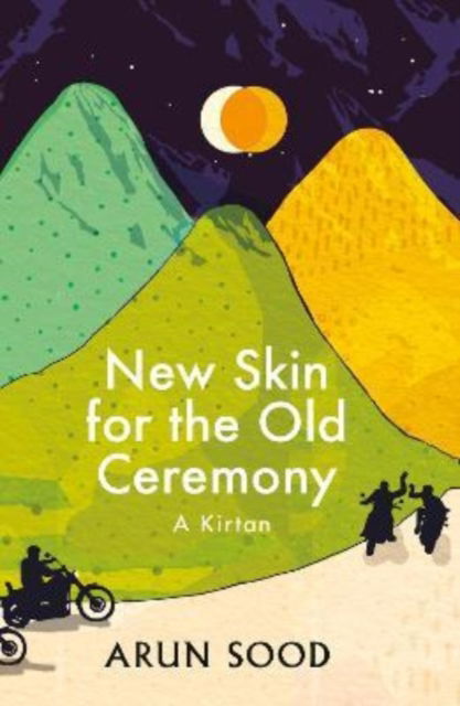 Cover for Arun Sood · New Skin for the Old Ceremony: A Kirtan (Paperback Book) (2022)