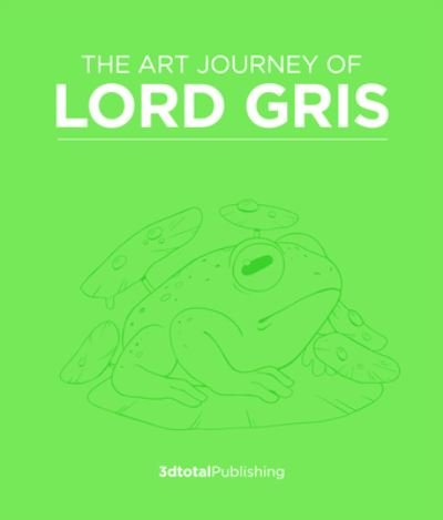 Cover for Lord Gris · The Art Journey of Lord Gris - Art of (Hardcover Book) (2022)