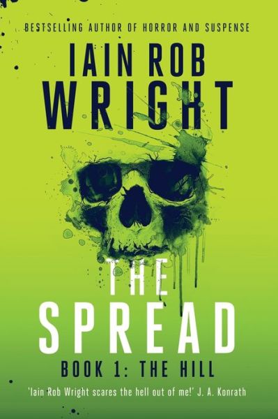 The Spread; Book 1 (The Hill) - Iain Rob Wright - Books - Ulcerated Press - 9781913523534 - August 21, 2020