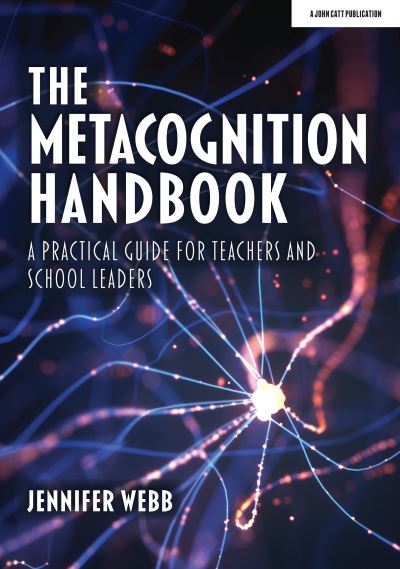 Cover for Jennifer Webb · The Metacognition Handbook: A Practical Guide for Teachers and School Leaders (Paperback Book) (2021)