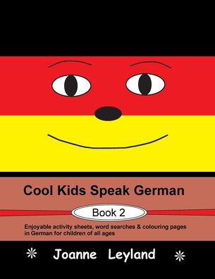 Cover for Joanne Leyland · Cool Kids Speak German - Book 2: Enjoyable activity sheets, word searches &amp; colouring pages in German for children of all ages (Pocketbok) [3rd edition] (2022)