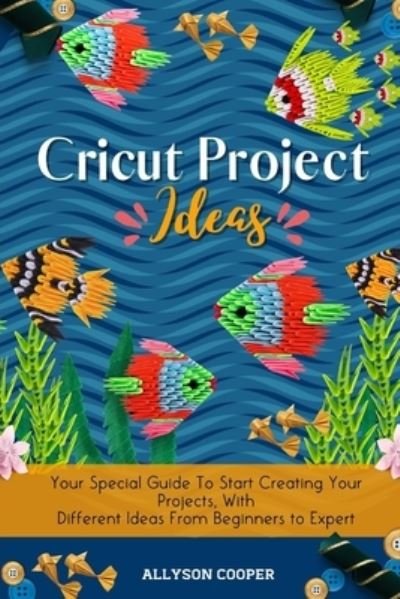Cover for Allyson Cooper · Cricut Project Ideas (Paperback Book) (2020)