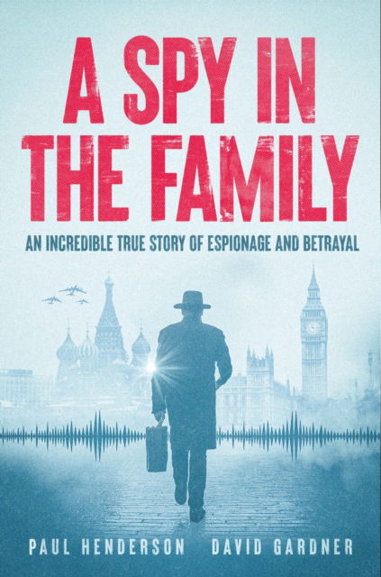 Cover for Paul Henderson · A Spy in the Family: An Incredible True Story of Espionage and Betrayal (Pocketbok) (2025)