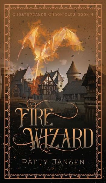 Cover for Patty Jansen · Fire Wizard - Ghostspeaker Chronicles (Hardcover Book) (2018)