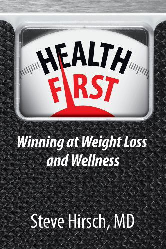 Cover for Steve Hirsch · Health First: Winning at Weight Loss and Wellness (Paperback Book) (2013)