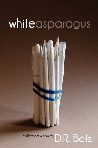 Cover for D. R. Belz · White Asparagus (Paperback Book) [1st edition] (2010)