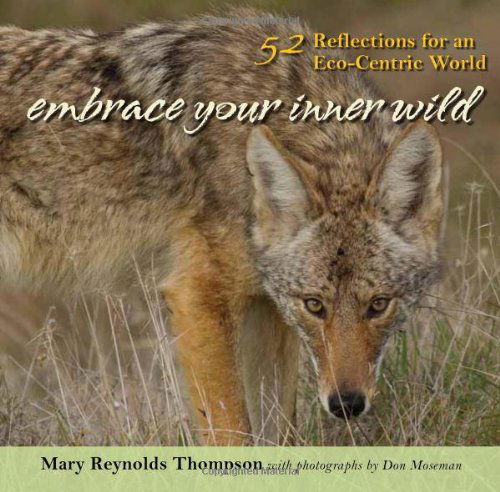 Cover for Mary Reynolds Thompson · Embrace Your Inner Wild: 52 Reflections for an Eco-Centric World (Paperback Book) (2011)