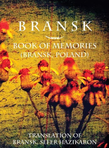 Bransk, Book of Memories - (BraÅ„sk, Poland) - Rubin Roy Cobb - Książki - Jewishgen.Inc - 9781939561534 - 8 sierpnia 2017