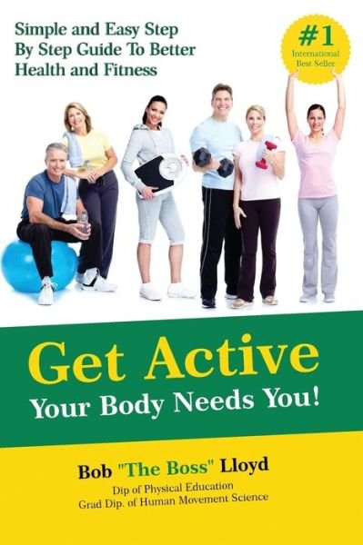 Cover for Bob Lloyd · Get Active Your Body Needs You! (Paperback Book) (2016)