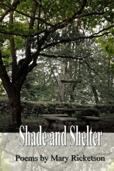 Shade and Shelter - Mary Ricketson - Books - KELSAY BOOKS - 9781947465534 - March 23, 2018