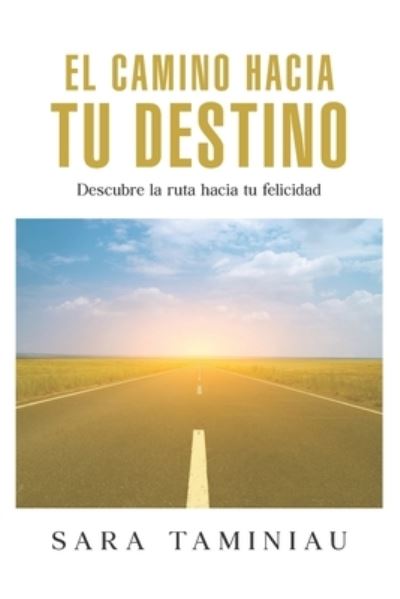 Cover for Sara Taminiau · El Camino Hacia Tu Destino (Paperback Book) (2021)