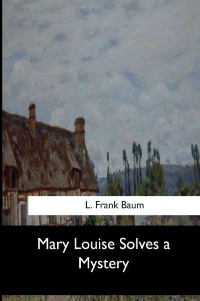 Cover for L Frank Baum · Mary Louise Solves a Mystery (Paperback Book) (2017)