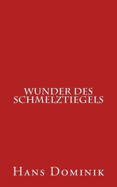 Cover for Hans Dominik · Wunder Des Schmelztiegels (Paperback Book) (2017)