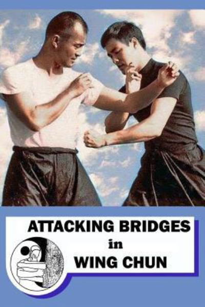 Cover for Semyon Neskorodev · Attacking bridges in Wing Chun (Pocketbok) (2017)