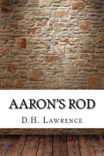 Aaron's Rod - D H Lawrence - Books - Createspace Independent Publishing Platf - 9781975833534 - September 2, 2017