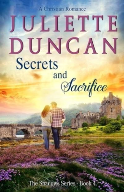 Juliette Duncan · Secrets and Sacrifice (Taschenbuch) (2017)