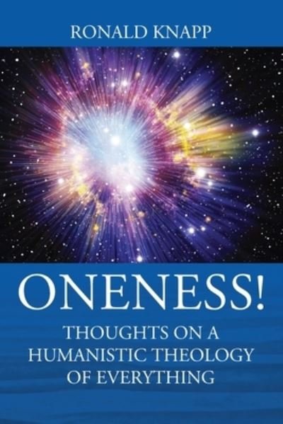 Cover for Ronald Knapp · ONENESS! Thoughts On a Humanistic Theology of Everything (Pocketbok) (2019)