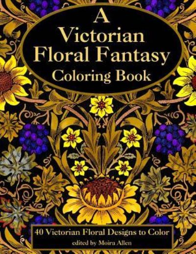 Cover for Moira Allen · A Victorian Floral Fantasy Coloring Book (Paperback Book) (2018)