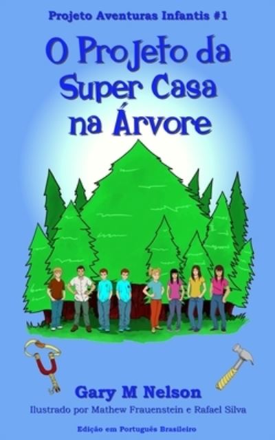 Projeto da Super Casa na Arvore - Rosa de Fatima Nilson Benatti - Books - Gazza's Guides - 9781991152534 - August 20, 2021