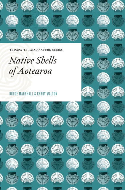 Cover for Bruce Marshall · Native Shells of Aotearoa - Te Papa Te Taiao Nature Series (Hardcover Book) (2023)