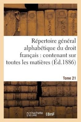 Cover for Adrien Carpentier · Repertoire General Alphabetique Du Droit Francais Tome 21: Ontenant Sur Toutes Les Matieres de la Science - Sciences Sociales (Pocketbok) (2017)