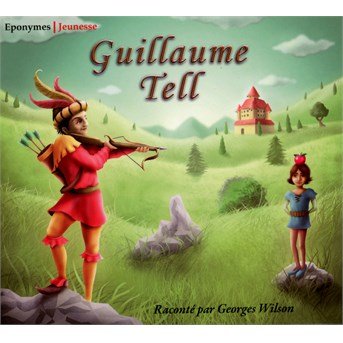 Cover for Guillaume Tell · Conte (A Partir De 5 Ans) (CD) (2015)