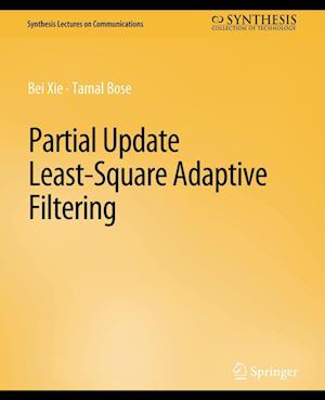 Cover for Bei Xie · Partial Update Least-Square Adaptive Filtering - Synthesis Lectures on Communications (Paperback Book) (2014)