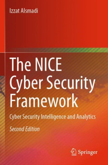 The NICE Cyber Security Framework: Cyber Security Intelligence and Analytics - Izzat Alsmadi - Books - Springer International Publishing AG - 9783031216534 - April 16, 2024