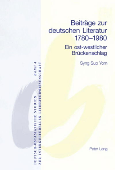 Cover for Syng S Yom · Beitraege Zur Deutschen Literatur 1780-1980: Ein Ost-Westlicher Brueckenschlag - Deutsch-Ostasiatische Studien Zur Interkulturellen Literatur (Paperback Book) (2006)