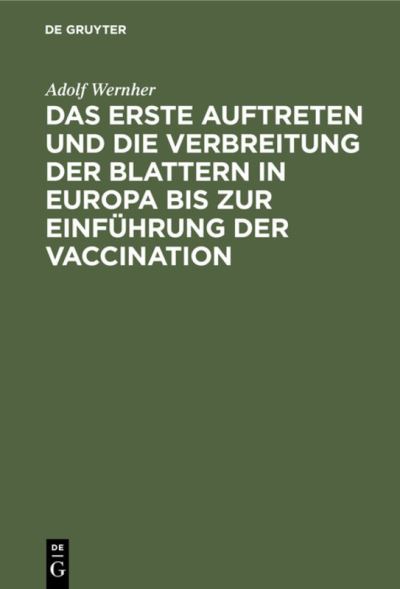 Cover for Adolf Wernher · Das erste Auftreten und die Verbreitung der Blattern in Europa bis zur Einfhrung der Vaccination (Hardcover Book) (1901)