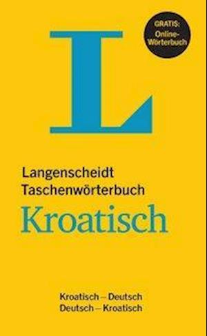 Langenscheidt Taschenwörterbuch Kroatisch - Buch mit online-Anbindung - Redaktion Langenscheidt - Books - Langenscheidt bei PONS - 9783125142534 - September 5, 2018