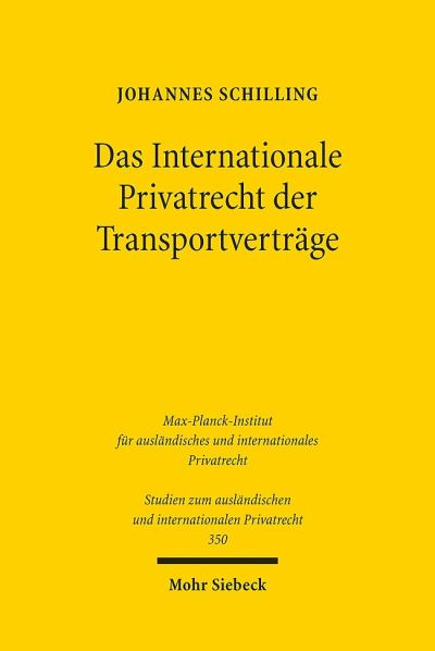 Cover for Johannes Schilling · Das Internationale Privatrecht der Transportvertrage: Die Bestimmung des Beforderungsvertragsstatuts im Spannungsfeld von Art. 5 Rom I-VO und materiellem Einheitstransportrecht - Studien zum auslandischen und internationalen Privatrecht (Pocketbok) (2016)