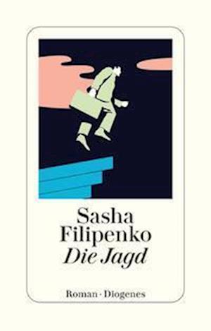 Cover for Sasha Filipenko · Die Jagd (Book) (2024)