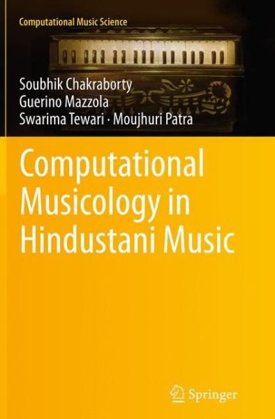 Soubhik Chakraborty · Computational Musicology in Hindustani Music - Computational Music Science (Paperback Bog) [Softcover reprint of the original 1st ed. 2014 edition] (2016)