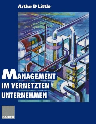 Cover for Arthur D Little · Management Im Vernetzten Unternehmen (Paperback Book) [1996 edition] (2014)