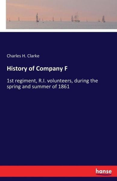 History of Company F - Clarke - Livres -  - 9783337367534 - 26 octobre 2017