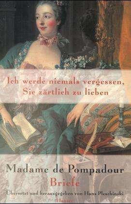Cover for Madame de Pompadour · Ich werde niemals vergessen, Sie zärtlich zu lieben (Hardcover Book) (1999)