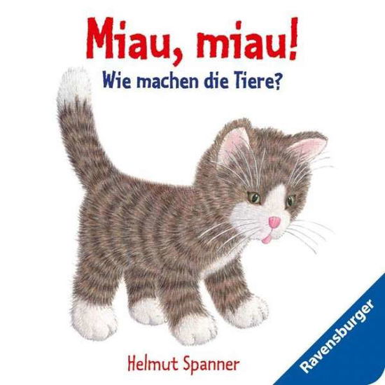 Cover for Helmut Spanner · Miau, miau! - Wie machen die Tiere? (Book)