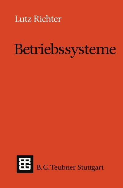 Lutz Richter · Betriebssysteme - Leitfaden Und Monographien Der Informatik (Paperback Book) (1990)
