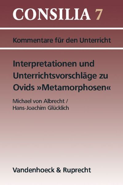 Cover for Michael Von Albrecht · Interpretationen Und Unterrichtsvorschlage Zu Ovids Metamorphosen: Ab 10. Jahrgangsstufe (Consilia) (Paperback Book) (2002)