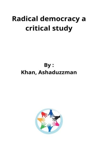 Cover for Khan Ashaduzzman · Radical democracy a critical study (Paperback Book) (2022)