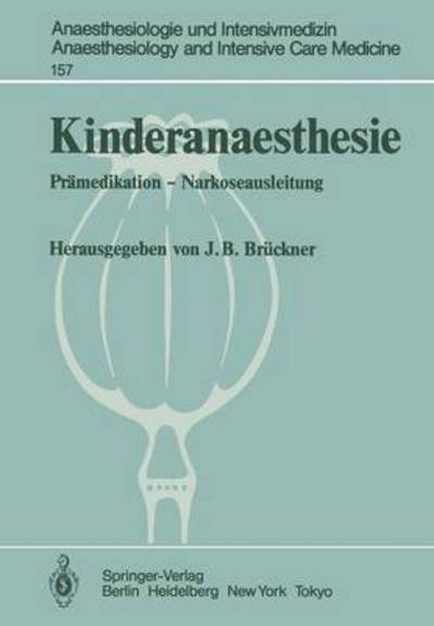 Cover for Jurgen B Bruckner · Kinderanaesthesie: Pramedikation - Narkoseausleitung - Anaesthesiologie Und Intensivmedizin / Anaesthesiology and Intensive Care Medicine (Paperback Book) (1983)