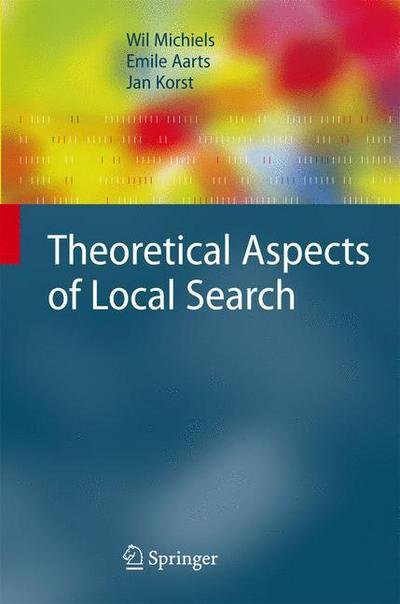 Cover for Wil Michiels · Theoretical Aspects of Local Search - Monographs in Theoretical Computer Science. An EATCS Series (Gebundenes Buch) [2007 edition] (2006)