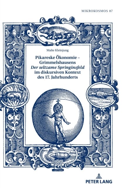 Cover for Malte Kleinjung · Pikareske OEkonomie - Grimmelshausens Der seltzame Springinsfeld im diskursiven Kontext des 17. Jahrhunderts - Mikrokosmos (Hardcover Book) (2021)
