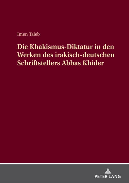 Cover for Taleb Imen Taleb · Die Khakismus-Diktatur in den Werken des irakisch-deutschen Schriftstellers Abbas Khider (Hardcover Book) (2024)