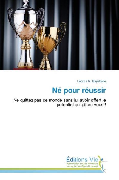 Cover for Bayebane Leonce · Ne Pour Reussir (Paperback Book) (2018)