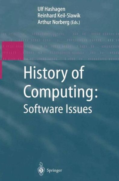 Cover for Ulf Hashagen · History of Computing: Software Issues: International Conference on the History of Computing, ICHC 2000 April 5–7, 2000 Heinz Nixdorf MuseumsForum Paderborn, Germany (Paperback Book) [Softcover reprint of hardcover 1st ed. 2002 edition] (2010)