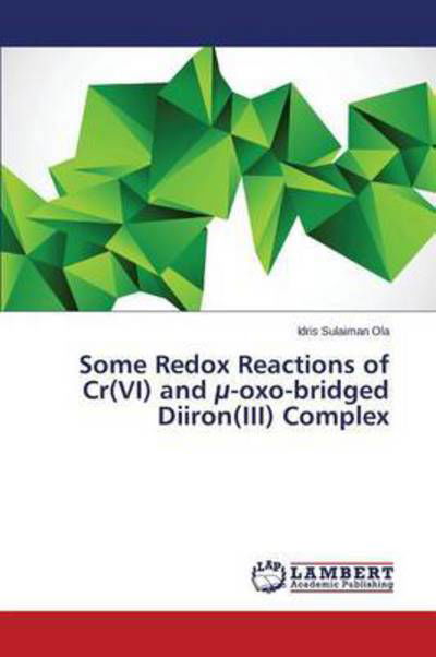 Cover for Sulaiman Ola Idris · Some Redox Reactions of Cr (Vi) and U-oxo-bridged Diiron (Iii) Complex (Paperback Book) (2015)