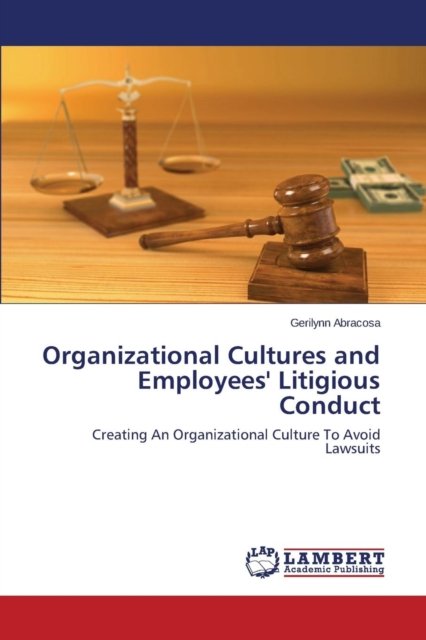 Cover for Abracosa Gerilynn · Organizational Cultures and Employees' Litigious Conduct (Paperback Book) (2015)