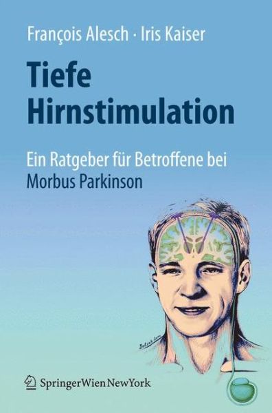 Cover for Francois Alesch · Tiefe Hirnstimulation: Ein Ratgeber Fur Betroffene Bei Morbus Parkinson (Paperback Book) [German, 2010 edition] (2010)